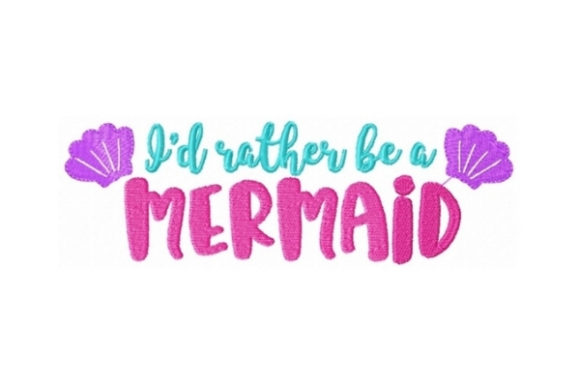 I'd Rather Be a Mermaid: A Charming Embroidery Design